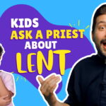 What Do We Need To Know About Lent?