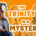 The Trinity is a Mystery