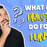 What Do Priests Do For Fun?